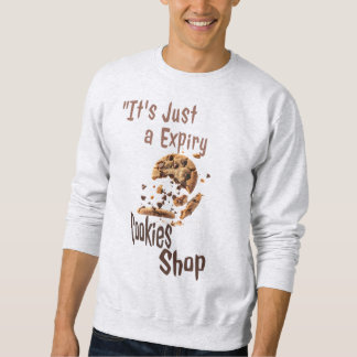 It's just expiry cookies shop sweatshirt