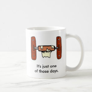 It's just one of those days coffee mug