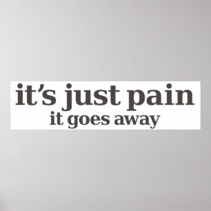 it's just pain poster