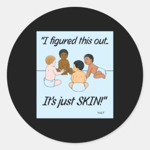 It's Just Skin Classic Round Sticker