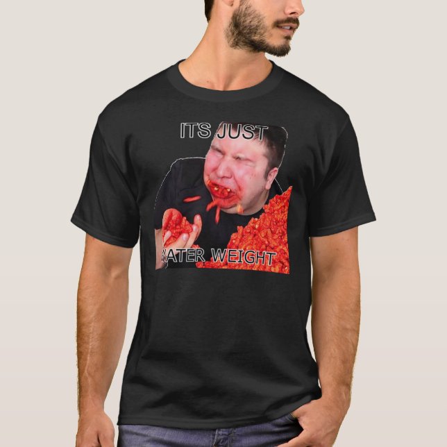 its Just Water Weight   T-Shirt (Front)