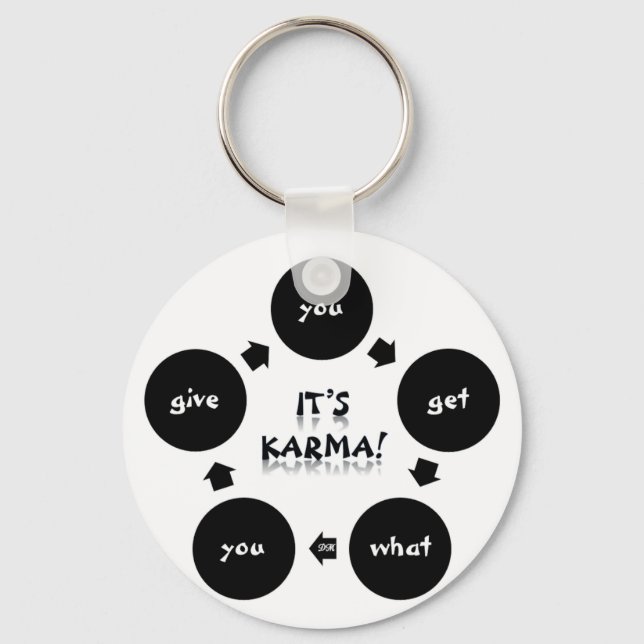 It's Karma! "you get what you give" Keychain (Front)