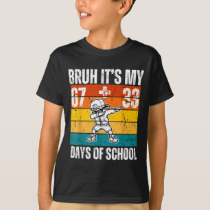 Its Kids Bruh 67 33 Days School T-Shirt