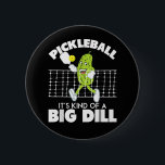 It's Kind of A Big Dill - Funny Pickleball Paddle 2 Inch Round Button<br><div class="desc">It's Kind of A Big Dill - Funny Pickleball Paddleball</div>