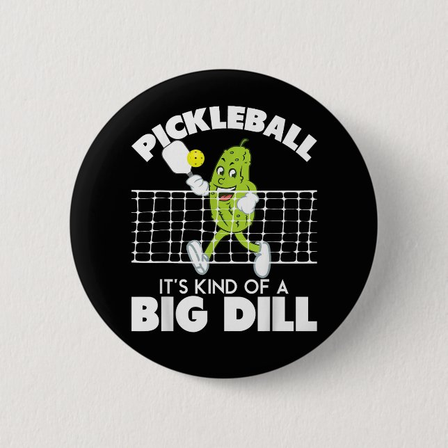 It's Kind of A Big Dill - Funny Pickleball Paddle 2 Inch Round Button (Front)