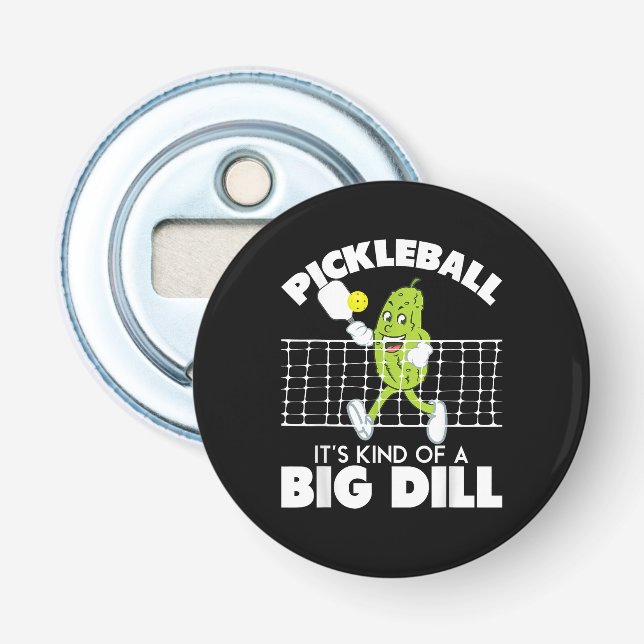 It's Kind of A Big Dill - Funny Pickleball Paddle Bottle Opener (Front)