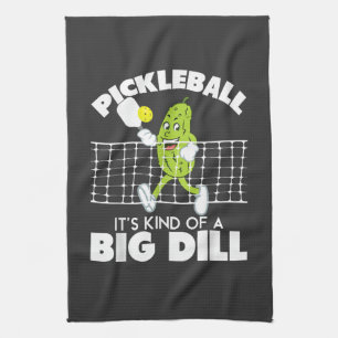 It's Kind of A Big Dill - Funny Pickleball Paddle Kitchen Towel