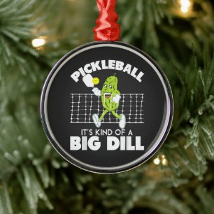 It's Kind of A Big Dill - Funny Pickleball Paddle Metal Ornament