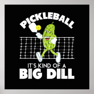 It's Kind of A Big Dill - Funny Pickleball Paddle Poster