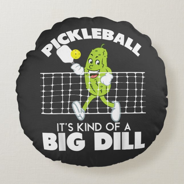 It's Kind of A Big Dill - Funny Pickleball Paddle Round Pillow (Front)