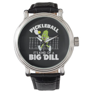 It's Kind of A Big Dill - Funny Pickleball Paddle Watch