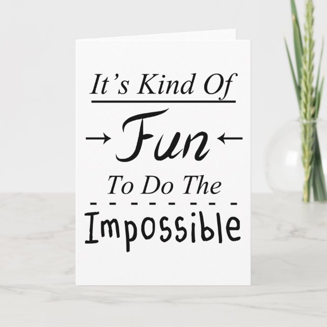 It's Kind Of Fun To Do The Impossible, Funny Quote Card (Front)