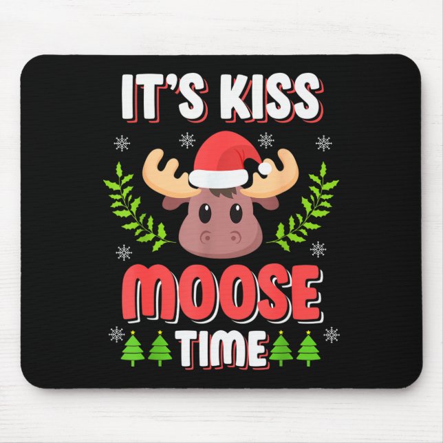 It's Kiss Moose Time Play On Words For Christmas  Mouse Pad (Front)