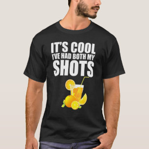 Its Kool Ive Had Bothh My Shots Tequila Drink T-Shirt