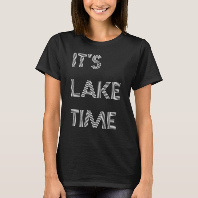 It's Lake Time T-Shirt (Front)