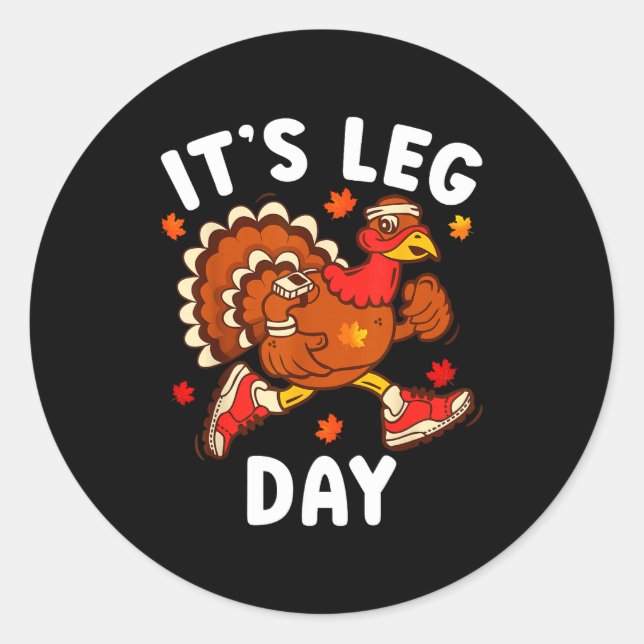 Its Leg Day Funny Turkey Exercise Thanksgiving Men Classic Round Sticker (Front)
