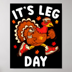 Its Leg Day Funny Turkey Exercise Thanksgiving Men Poster