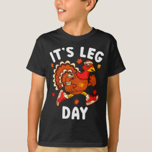 Its Leg Day Funny Turkey Exercise Thanksgiving Men T-Shirt