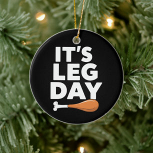 It's Leg Day Funny Turkey Thanksgiving Ceramic Ornament