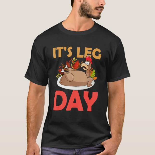 It's Leg Day Thanksgiving Gym Rat Leg Workout Turk T-Shirt (Front)