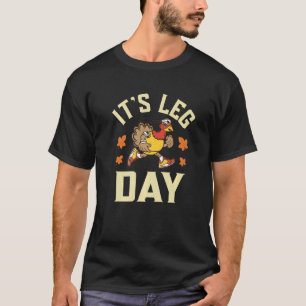 It's Leg Day Turkey Exercise Thanksgiving Workout T-Shirt