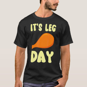 It's Leg Day Turkey Leg  Gym Pun Thanksgiving Men  T-Shirt