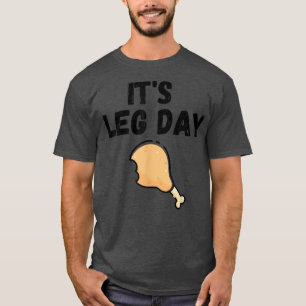 It's Leg Day Turkey Legs Workout Funny Thanksgivin T-Shirt