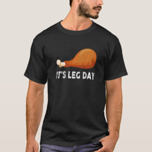 It's Leg Day  Turkey Thanksgiving Men Women Kids T-Shirt