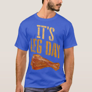 It's Leg Day Turkey Workout Gym  T-Shirt