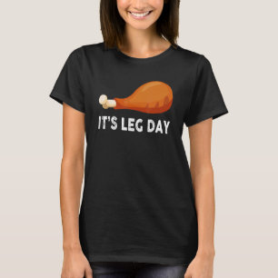 It's Leg Day  Workout Turkey Thanksgiving T-Shirt