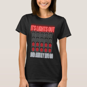 Its Lights Out And Away We Go Formula Racing Circu T-Shirt