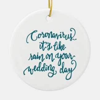It's like Rain on Your Wedding Day — BLUE Ceramic Ornament