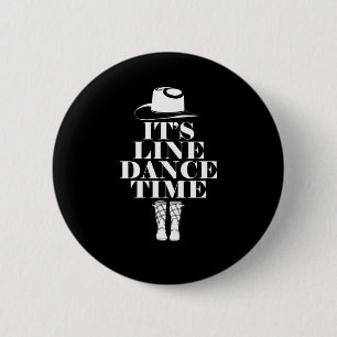 Its Line Dance Time Line Dancing Music Boots Gift 2 Inch Round Button