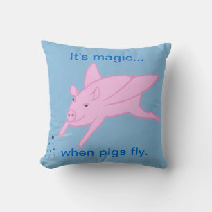 It's magic when pigs fly Pillow