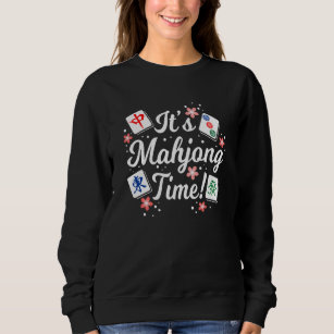 It's Mahjong Time For All Mahjong Queens & PLayers Sweatshirt