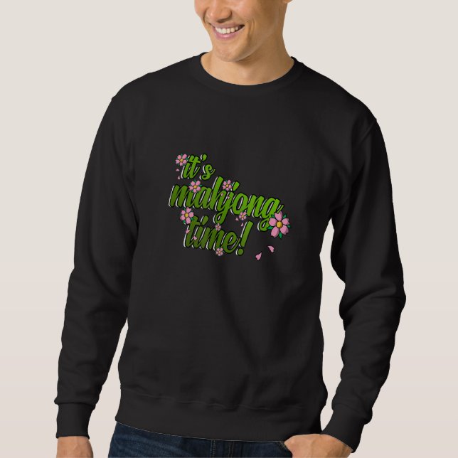 It's Mahjong Time Game Mahjong Player Games Graphi Sweatshirt (Front)