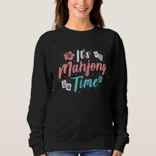 It's Mahjong Time Quote For A Mahjong Player Sweatshirt