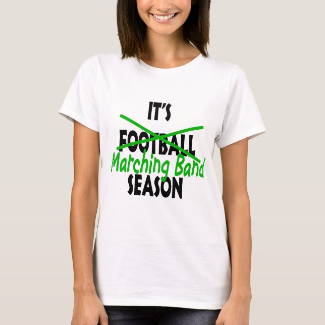 It's Marching Band Season Green T-Shirt (Front)