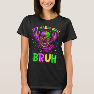 Its Mardi Gras Bruh 67 Six Seven Crawfish Beads Ma T-Shirt