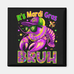 Its Mardi Gras Bruh Cool Crawfish Boy Men Kid Carn Magnet