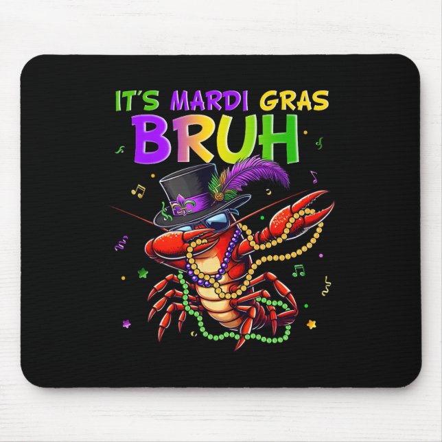 It's Mardi Gras Bruh Dabbing Crawfish Carnival For Mouse Pad (Front)