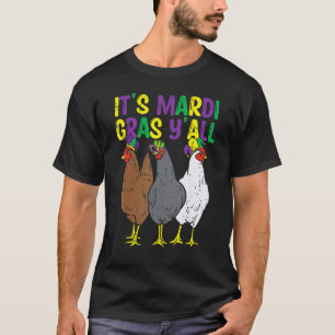 Its Mardi Gras Yall 3 Chickens Funny Farmer Men Wo T-Shirt