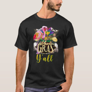 It's Mardi Gras Yall Cute And Funny Mardi Gras Fes T-Shirt