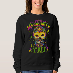 It's Mardi Gras Y'all For Women Men Sugar Skull Sweatshirt