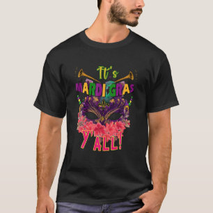 Its Mardi Gras Yall Mask With Flowers Mardi Gras P T-Shirt