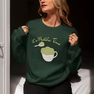 It's Matcha Time, Matcha  Sweatshirt