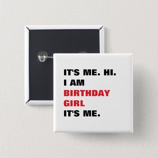 It's me, Birthday girl 2 Inch Square Button (Front & Back)