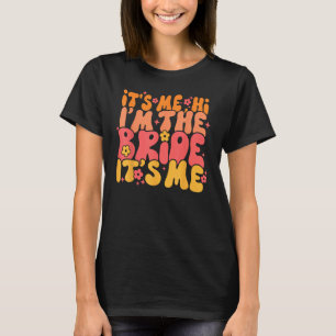 Its Me Hi I m The Bride It s Me T-Shirt