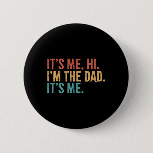 Its Me Hi I&#; m The Dad Its Me Funny Fathers Day 2 Inch Round Button