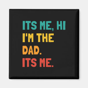 Its Me Hi I&# m The Dad Its Me Man Daddy Funny Fa Magnet